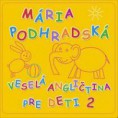 CD Mária Podhradská - Veselá angličtina pre deti 2