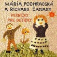 CD Mária Podhradská a Richard Čanaky - Pesničky pre detičky